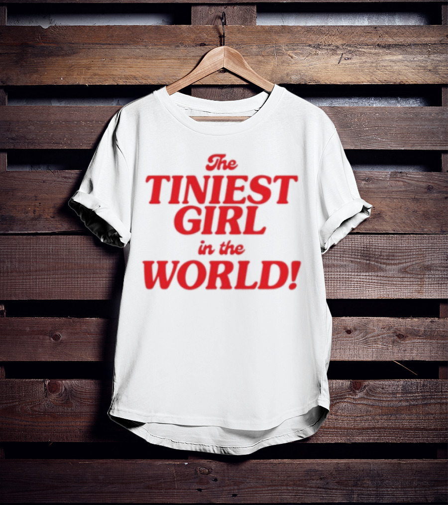 The Tiniest Girl In The World Unique Typography Red Text T-Shirt