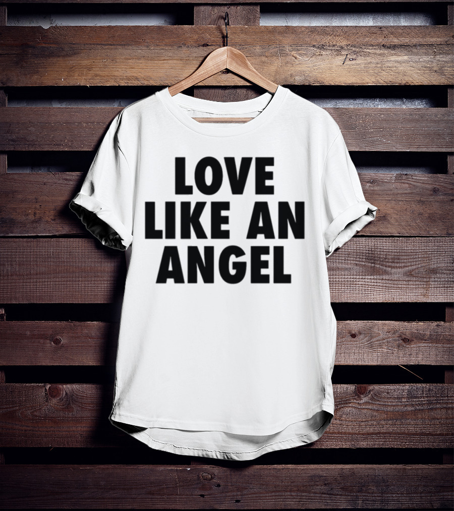 Love Like An Angel Fuck Like A Pervert T-Shirt