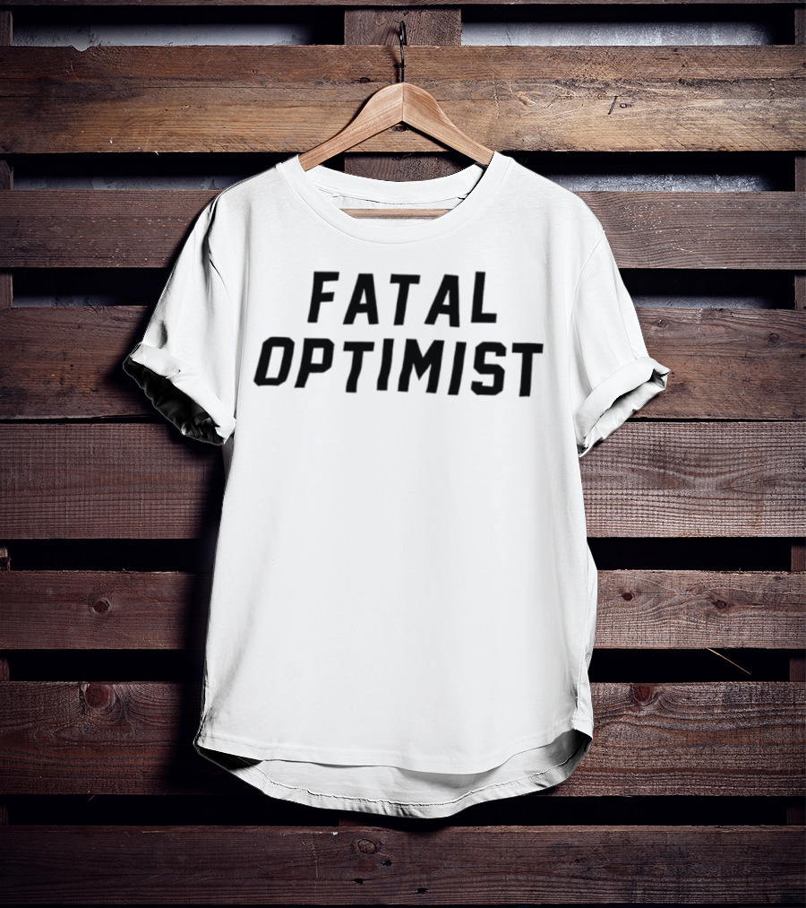 Fatal Optimist Bold Statement T-Shirt