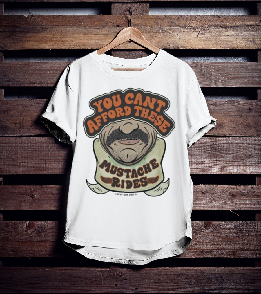 You Can’t Afford These Mustache Rides Vintage Humorous Graphic T-Shirt