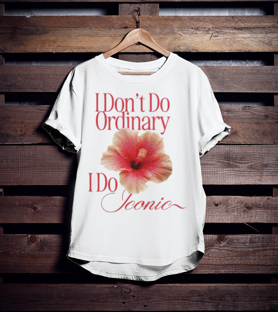 I Don't Do Ordinary I Do Iconic Red Hibiscus T-Shirt