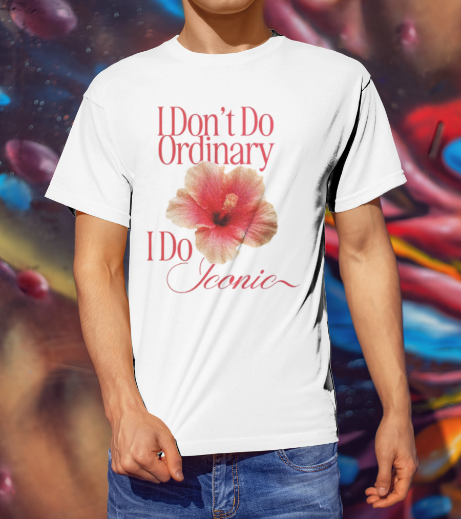 I Don't Do Ordinary I Do Iconic Red Hibiscus T-Shirt