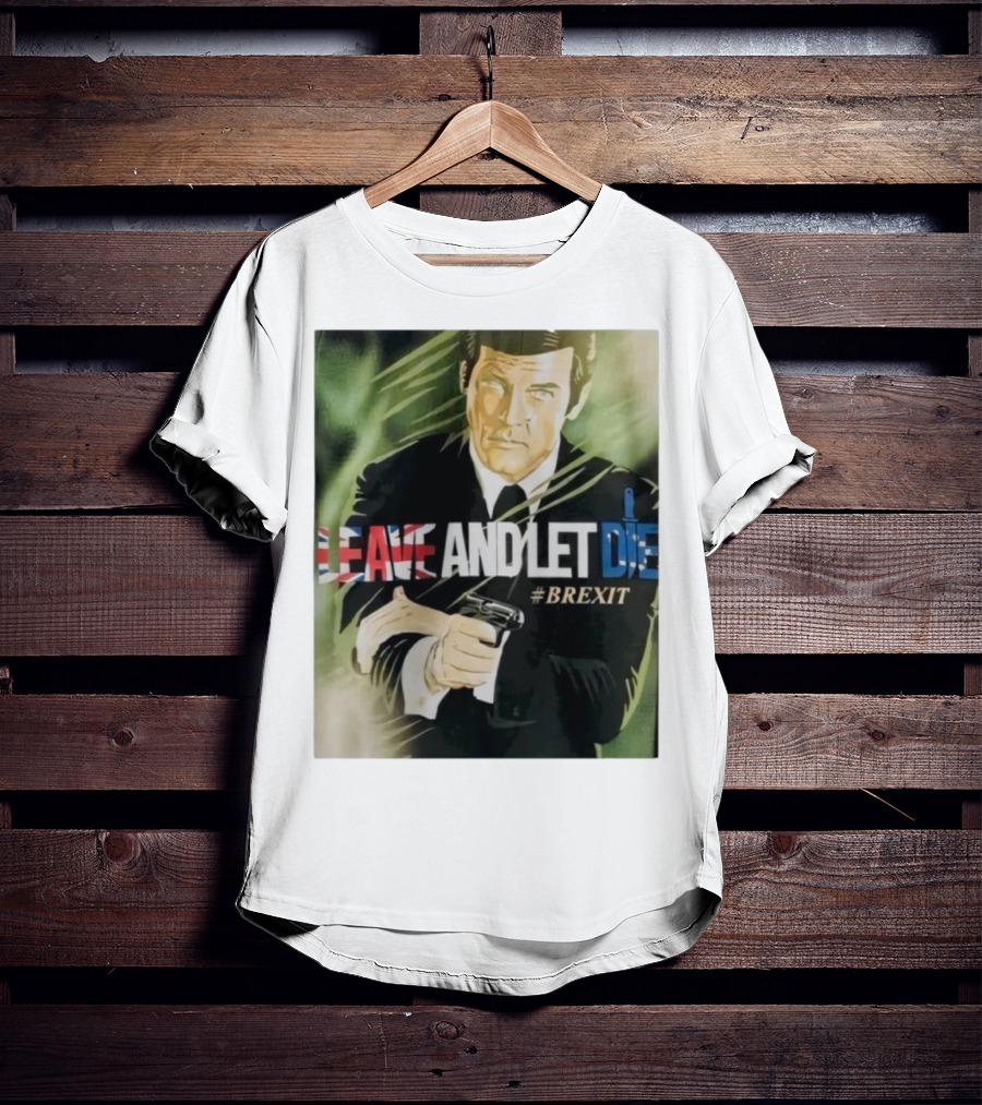 James Bond Leave And Let Die Brexit Iconic Movie Reference With British Flag And Gun T-Shirt