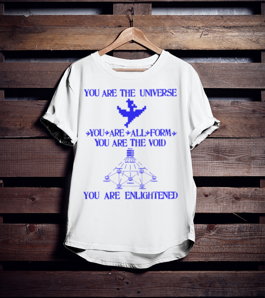 You Are The Universe You Are All Form You Are The Void You Are Enlightened T-Shirt