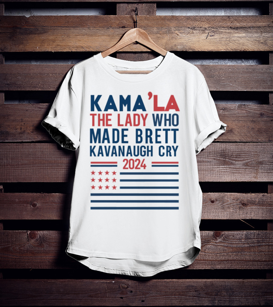 Kama'la The Lady Who Made Brett Kavanaugh Cry 2024 Stars And Stripes Flag T-Shirt