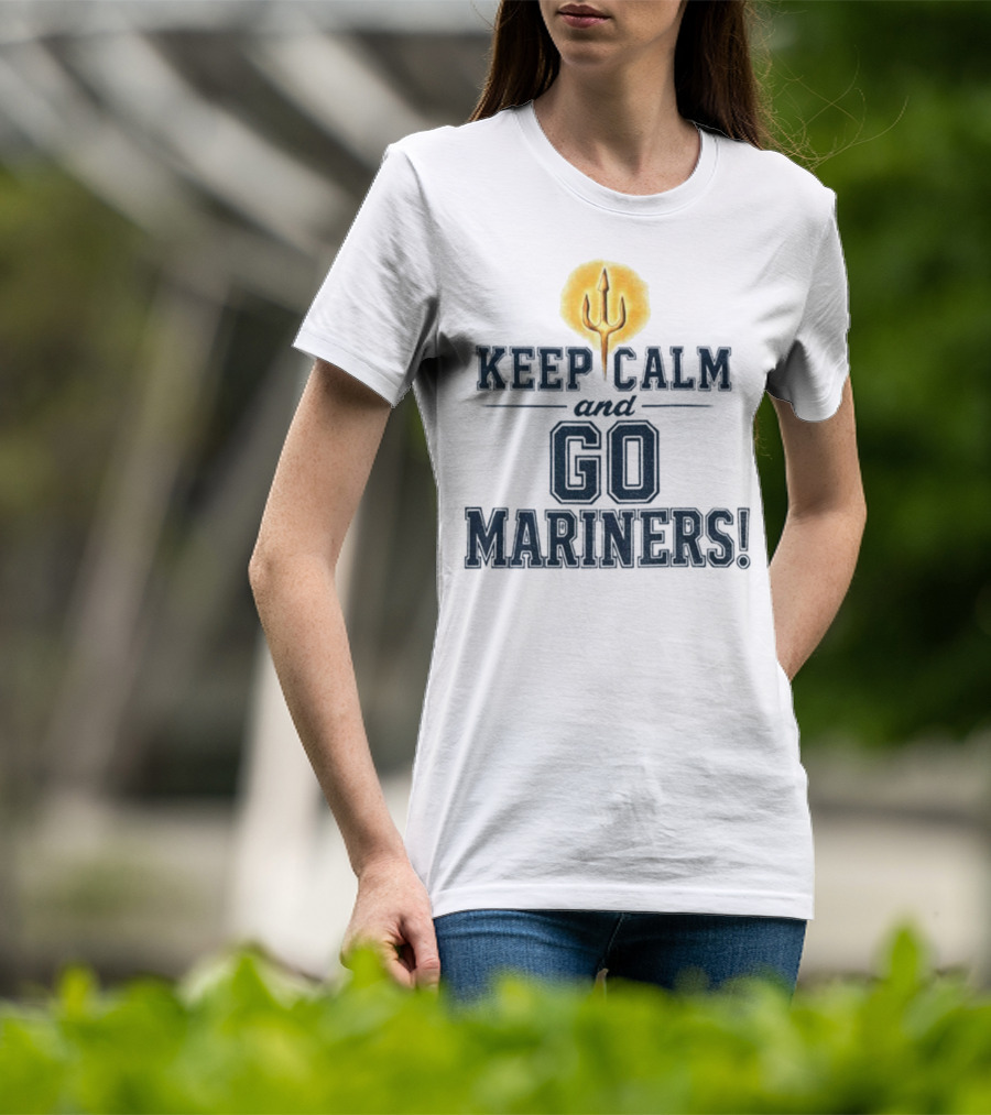 Keep Calm And Go Mariners Seattle Baseball Trident Fan Slogan T-Shirt