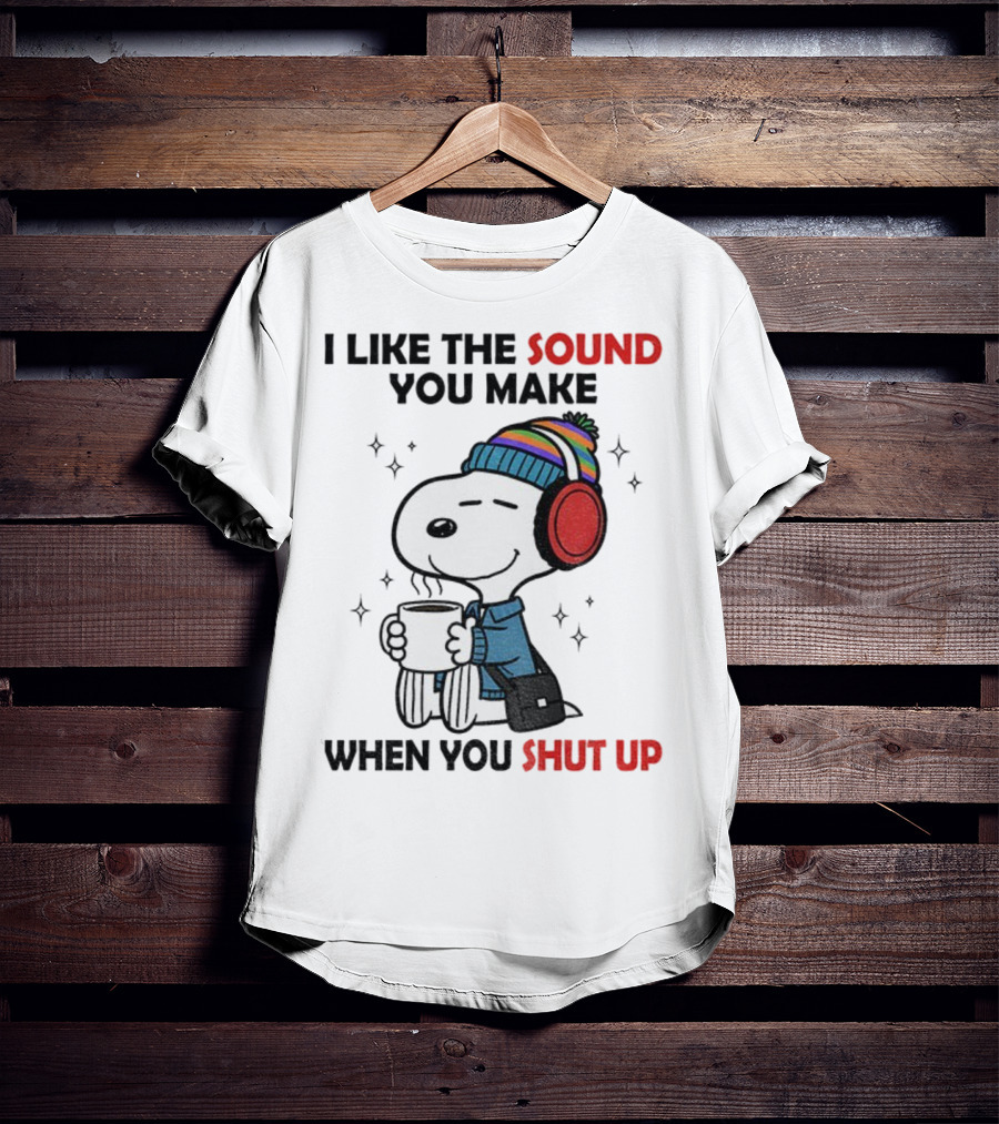 Snoopy I Like The Sound You Make When You Shut Up Headphones Coffee Cozy Winter Style T-Shirt