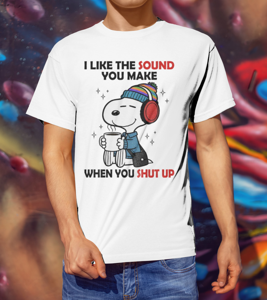 Snoopy I Like The Sound You Make When You Shut Up Headphones Coffee Cozy Winter Style T-Shirt