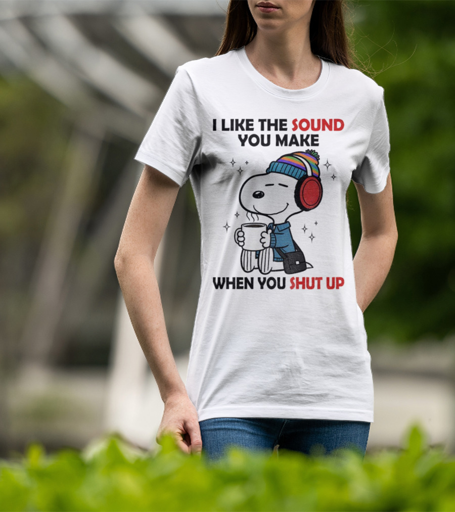Snoopy I Like The Sound You Make When You Shut Up Headphones Coffee Cozy Winter Style T-Shirt