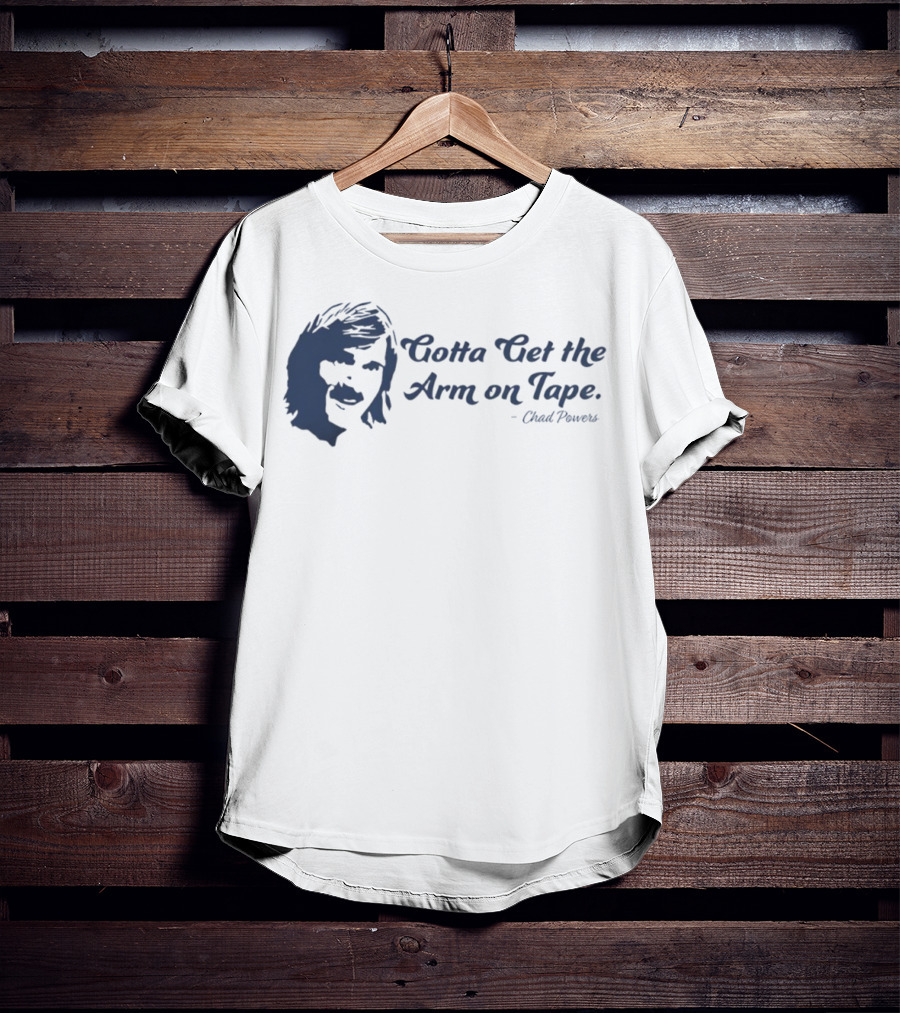 Eli Manning Gotta Get The Arm On Tape Chad Powers T-Shirt
