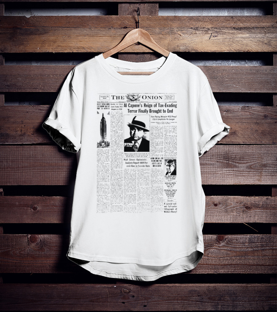 The Onion Al Capone’s Reign Tax Evading Terror Brought To End Final Arrested America Public Enemy Prison T-Shirt