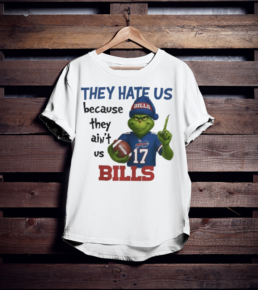 Buffalo Bills Grinch They Hate Us Because They Ain't Us Fans Football 17 T-Shirt