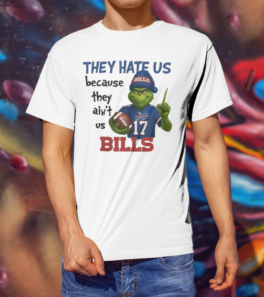 Buffalo Bills Grinch They Hate Us Because They Ain't Us Fans Football 17 T-Shirt