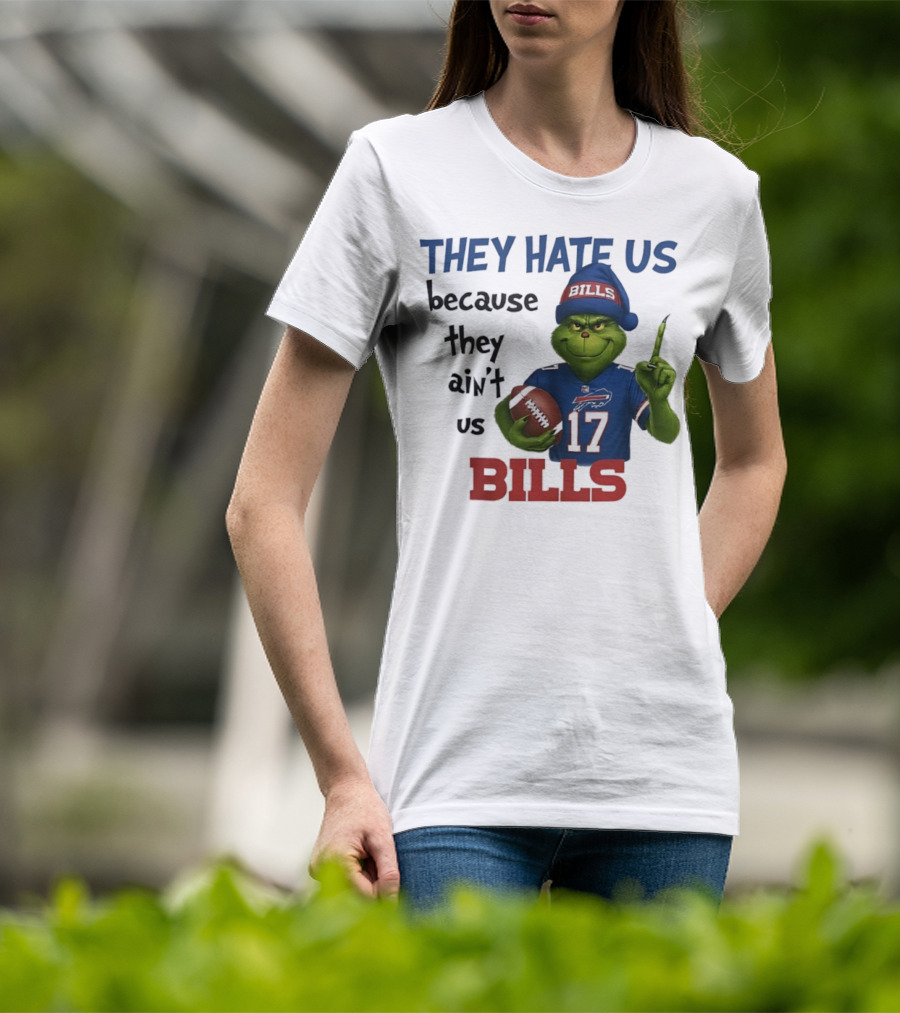 Buffalo Bills Grinch They Hate Us Because They Ain't Us Fans Football 17 T-Shirt