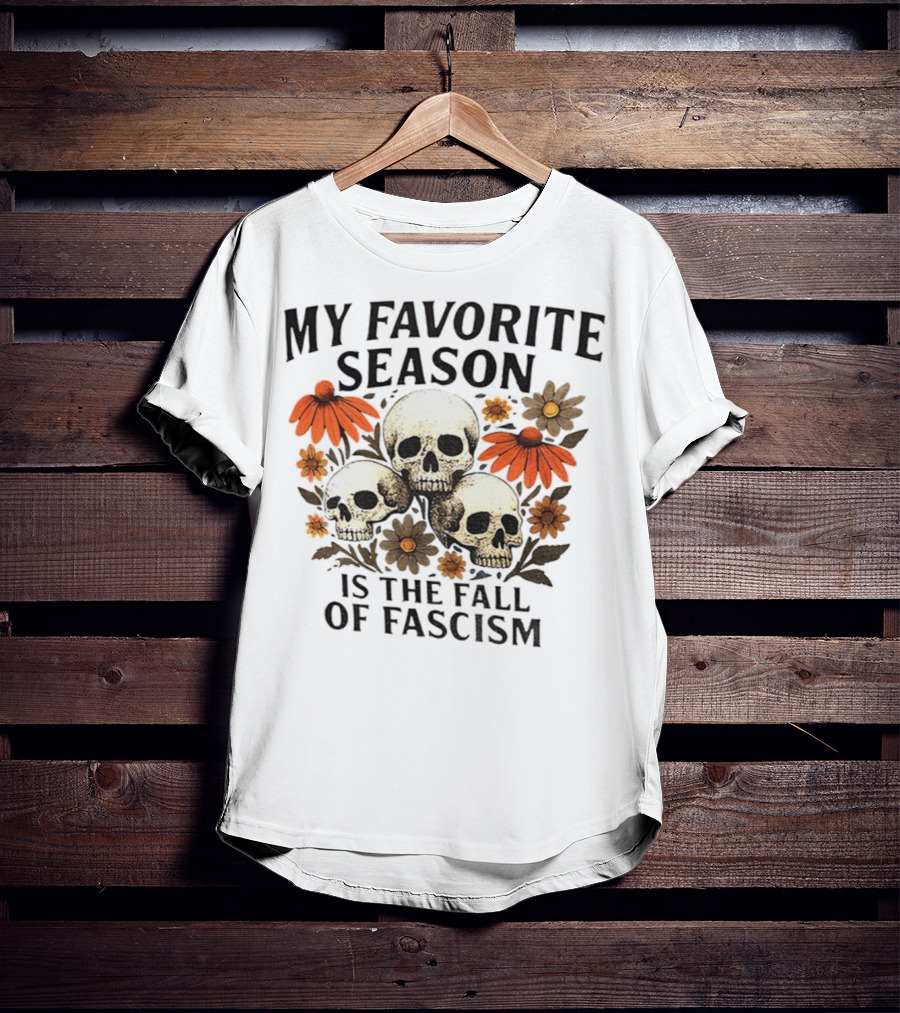 My Favorite Season Is The Fall Of Fascism Skull Floral T-Shirt