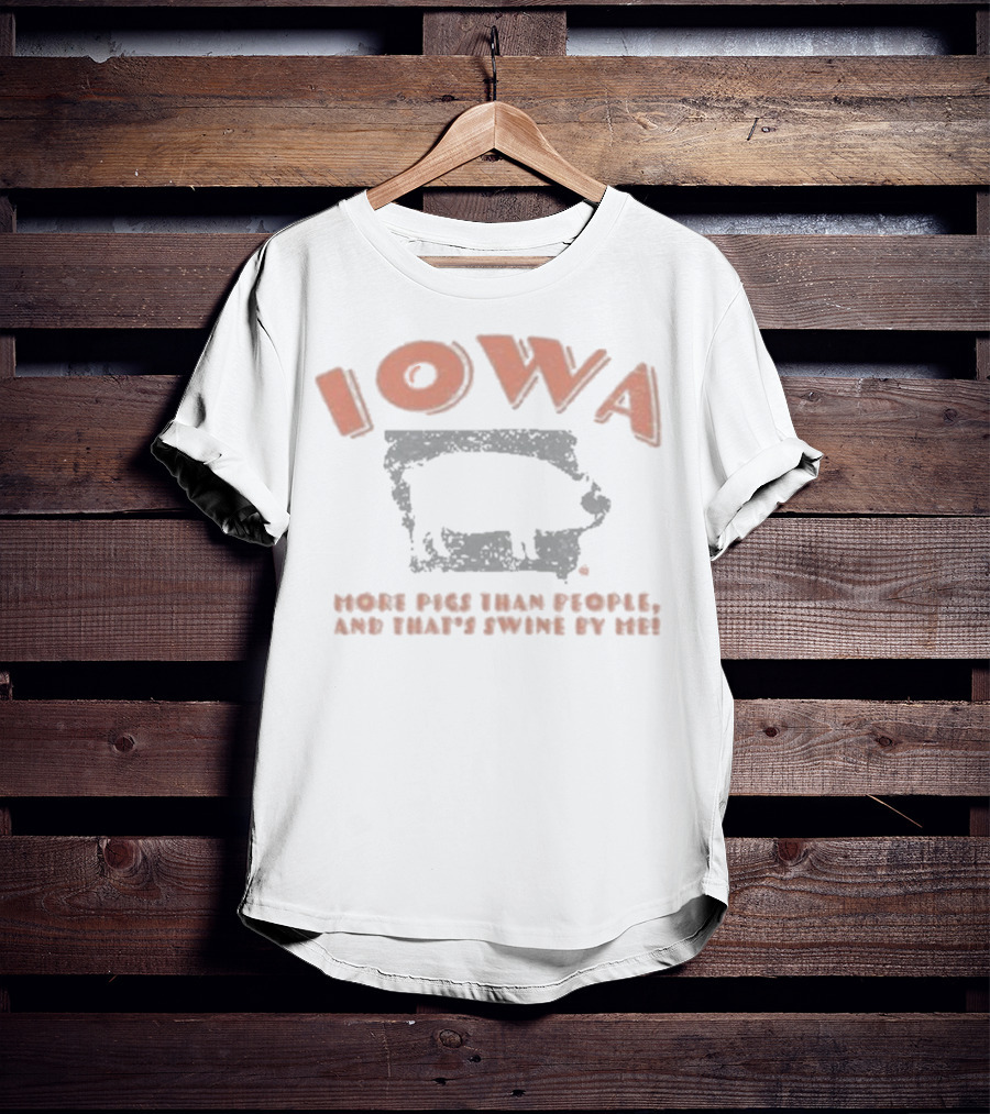 Iowa More Pigs Than People And That’s Swine By Me Pig Silhouette T-Shirt