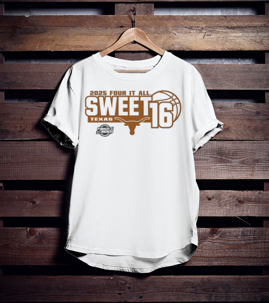 Texas Longhorns 2025 Four It All Sweet 16 Basketball March Madness T-Shirt