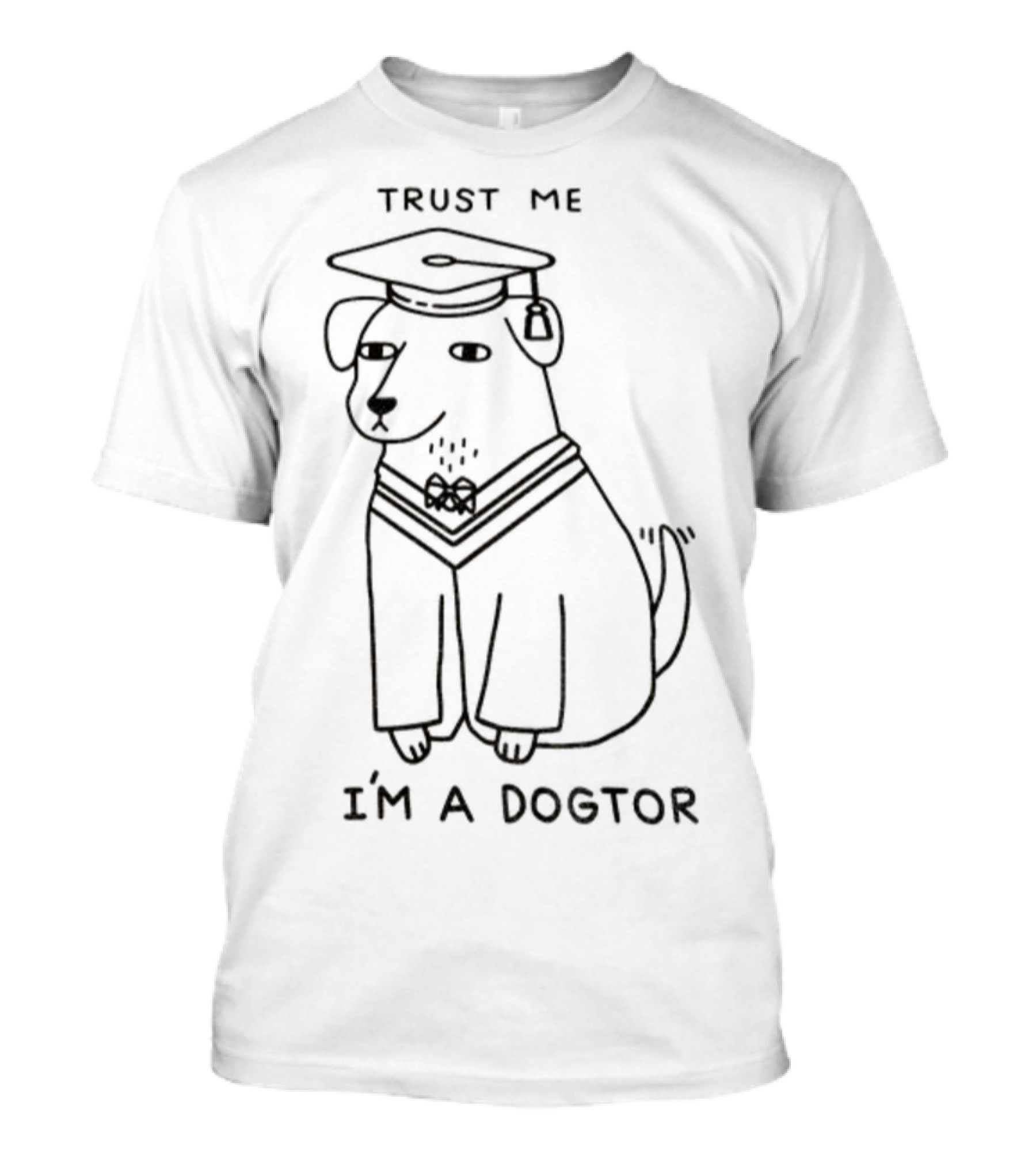 Trust Me I'm A Dogtor Funny Dog Graduation Meme T-Shirt