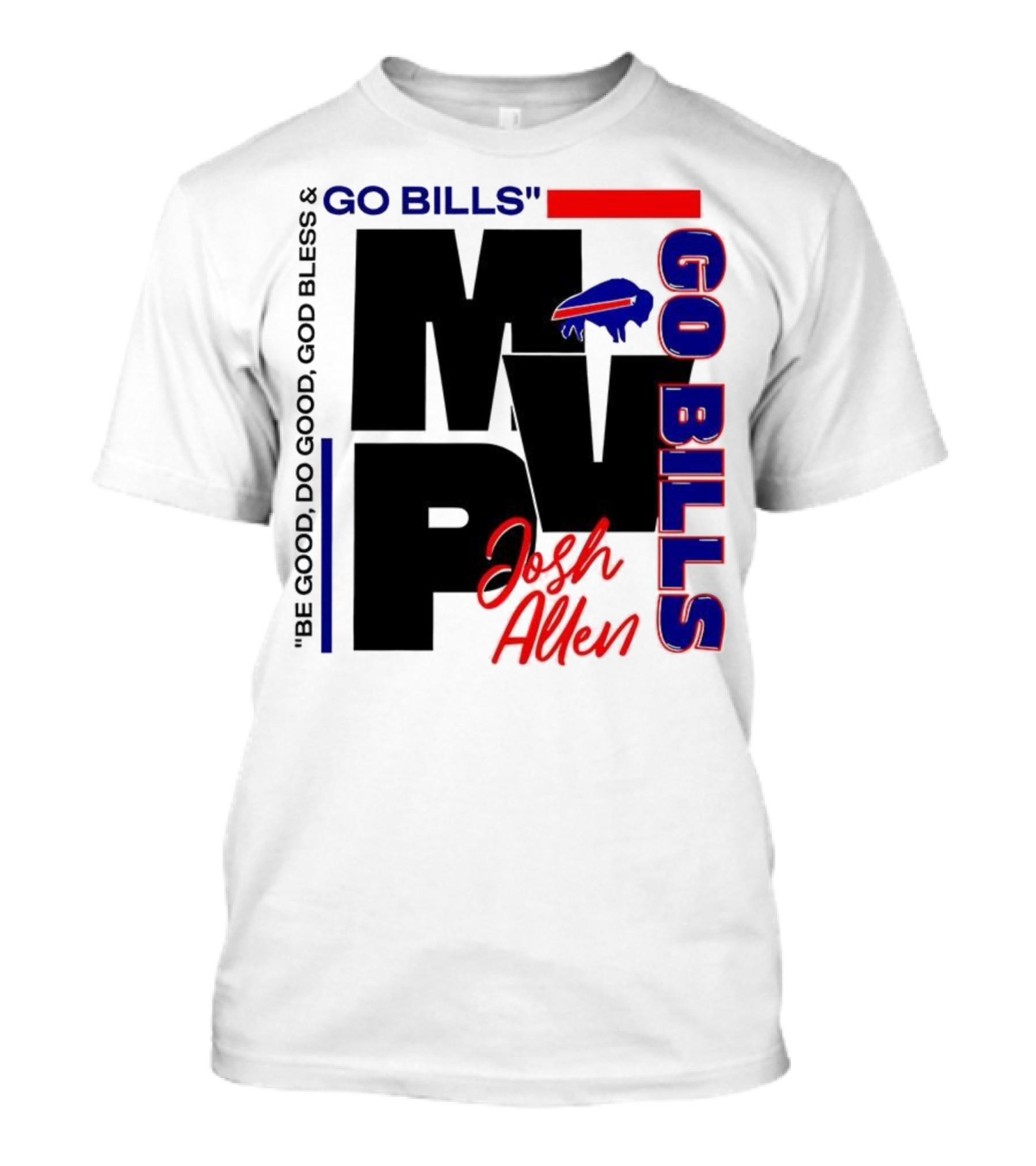 Josh Allen MVP Go Bills Be Good Do Good God Bless T-Shirt