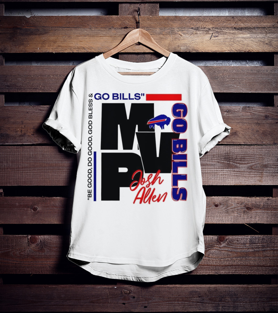 Josh Allen MVP Go Bills Be Good Do Good God Bless T-Shirt