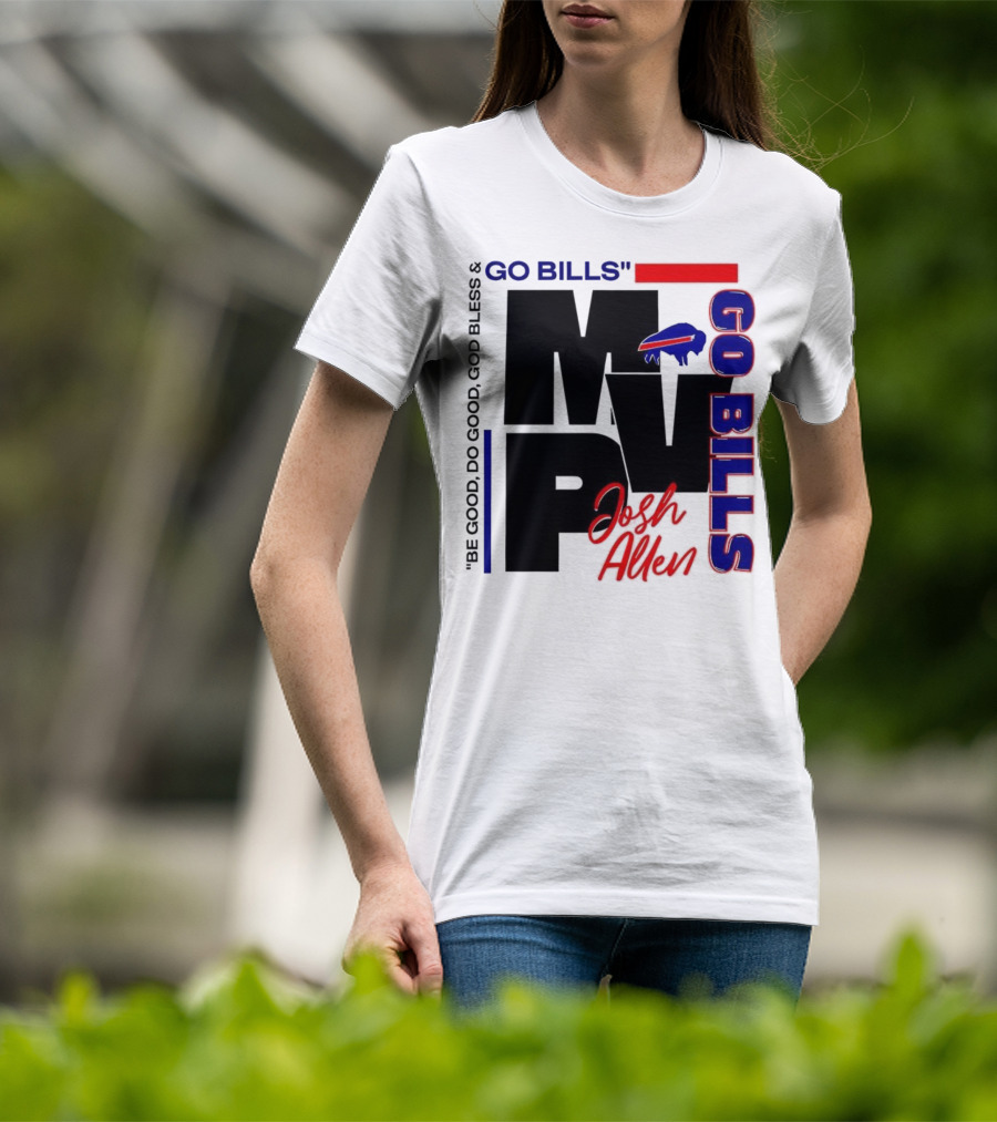 Josh Allen MVP Go Bills Be Good Do Good God Bless T-Shirt