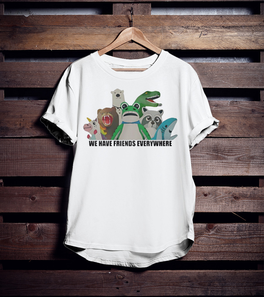 Portland Frog We Have Friends Everywhere Unicorn Dinosaur Shark Bear Raccoon Polar Bear T-Shirt