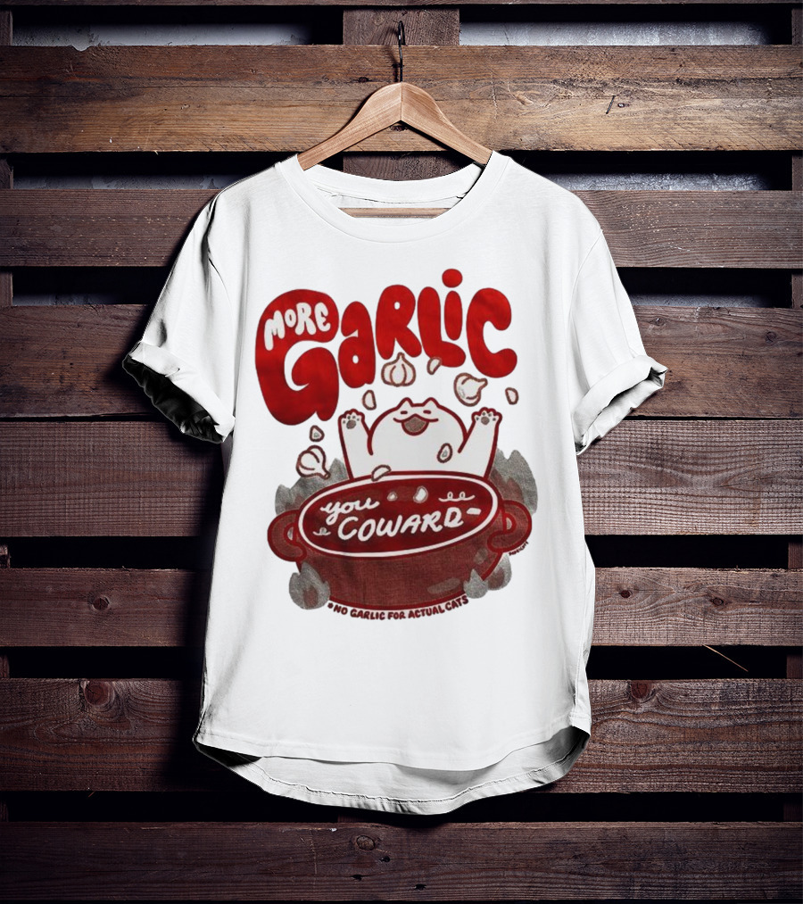 More Garlic You Coward Funny Cat Cooking Slogan T-Shirt