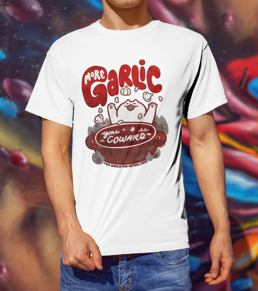 More Garlic You Coward Funny Cat Cooking Slogan T-Shirt