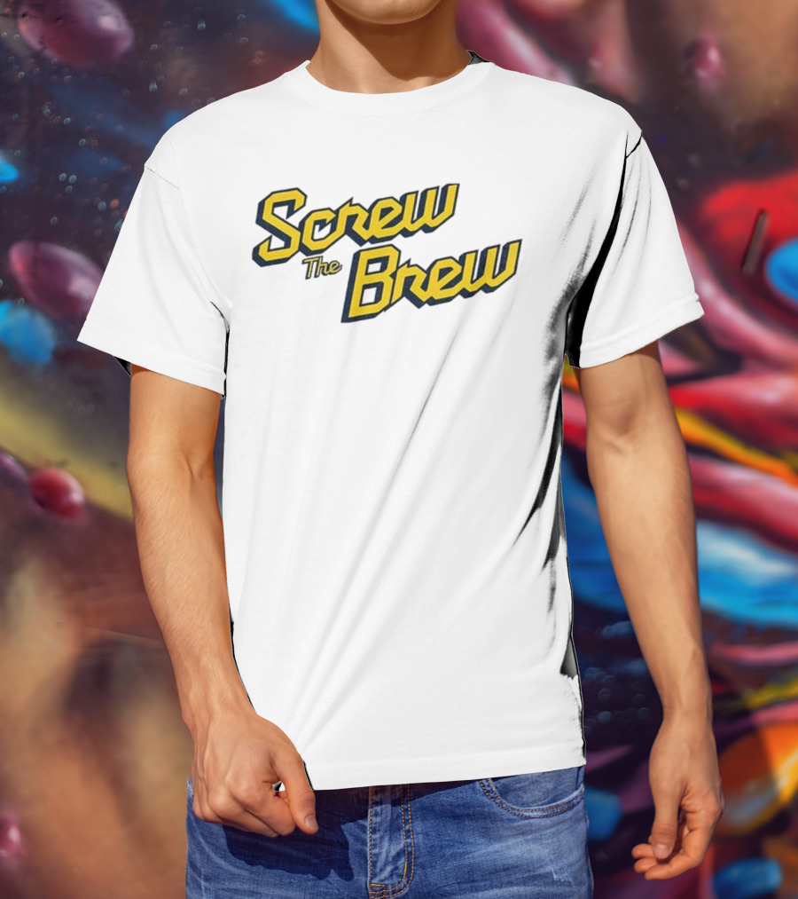 Screw The Brew Milwaukee Brewers MLB Baseball Fan Apparel T-Shirt