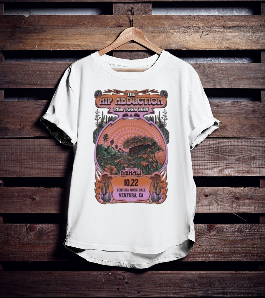 The Hip Abduction Fall Tour 2023 With Mihali Ventura Music Hall Ventura CA 10.22 T-Shirt