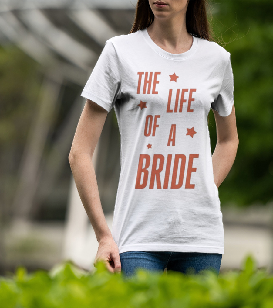 The Life Of A Bride T-Shirt