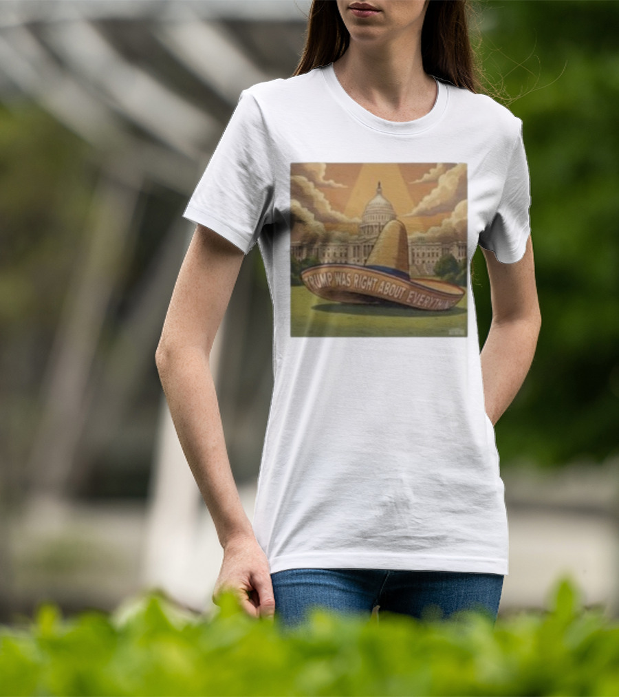 Trump Was Right About Everything Sombrero In Front Of US Capitol With Clouds And Sunbeam T-Shirt