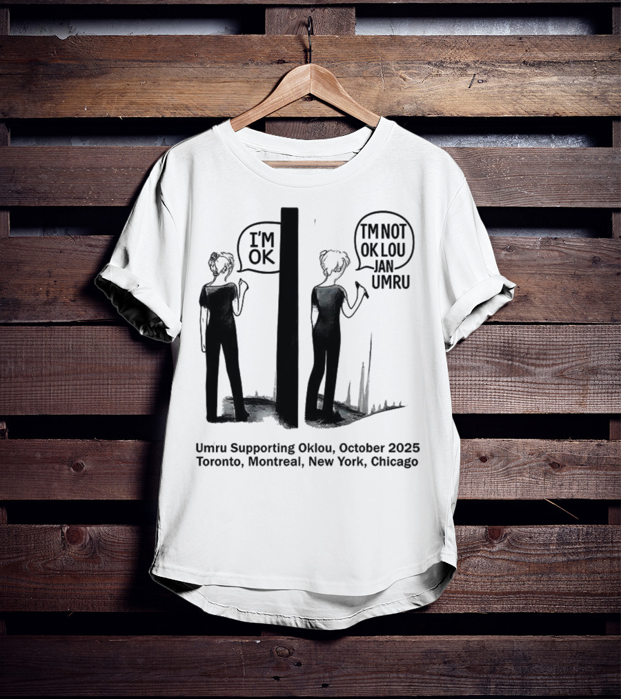 Umru October 2025 I'm OK Tour Toronto Montreal Newtreal New York Chicago T-Shirt