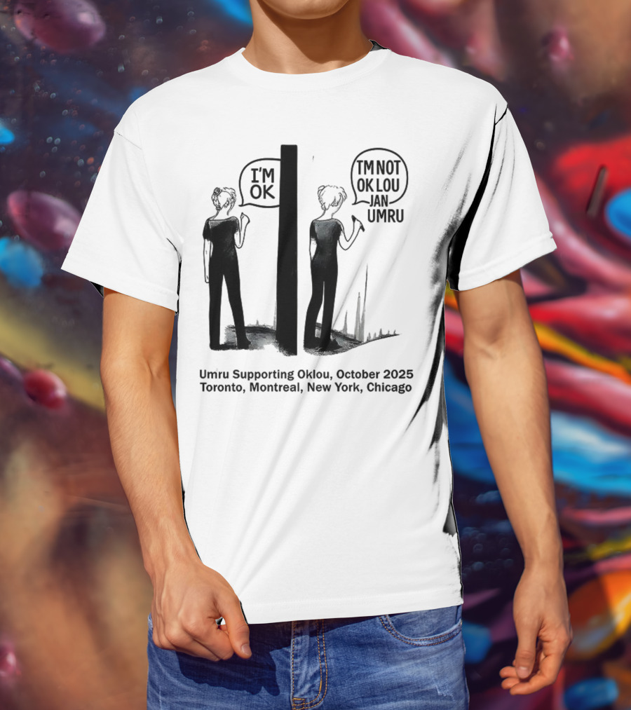 Umru October 2025 I'm OK Tour Toronto Montreal Newtreal New York Chicago T-Shirt