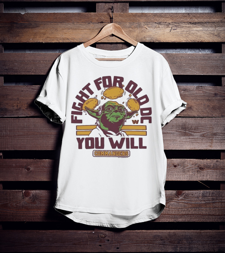 Fight For Old DC You Will Commanders Yoda Star Wars NFL Collaboration T-Shirt