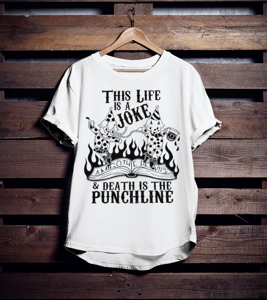 Amigo The Devil This Life Is A Joke Death Is The Punchline Clown Skulls Flames T-Shirt