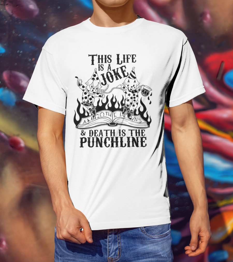 Amigo The Devil This Life Is A Joke Death Is The Punchline Clown Skulls Flames T-Shirt