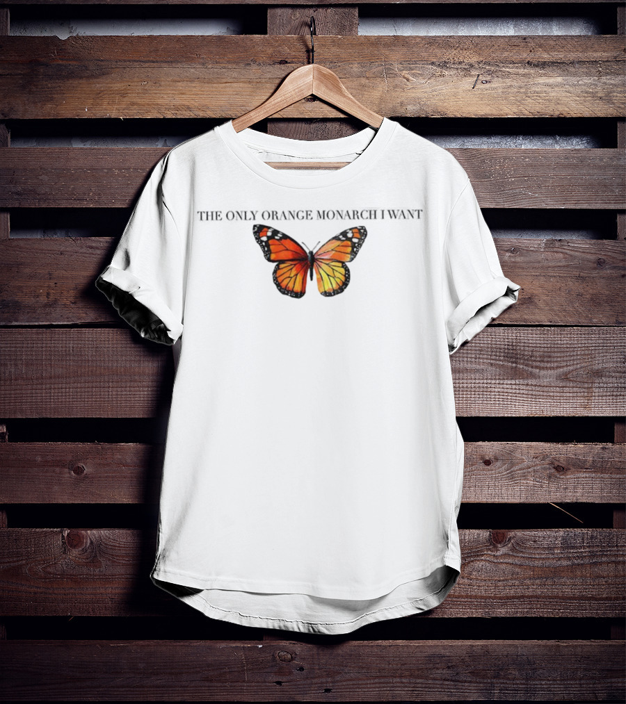 Butterfly The Only Orange Monarch I Want Anti MAGA T-Shirt