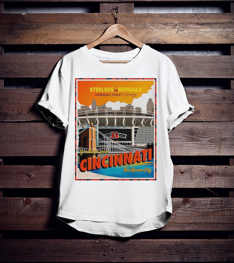 Steelers Vs Bengals Thursday 7PM ET Greetings From Cincinnati The Queen City T-Shirt