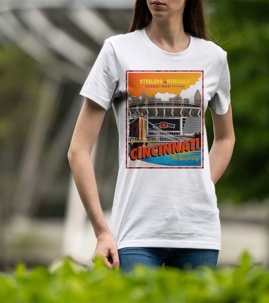 Steelers Vs Bengals Thursday 7PM ET Greetings From Cincinnati The Queen City T-Shirt