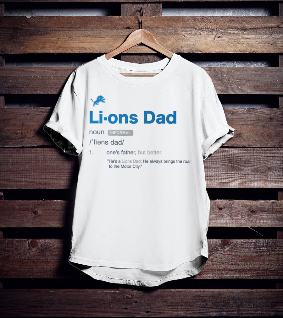Detroit Lions Dad Definition One's Father But Better Roar To The Motor City T-Shirt