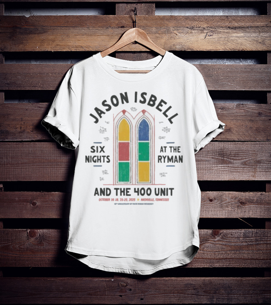 Jason Isbell And The 400 Unit Six Nights At The Ryman October 2025 Nashville Tennessee T-Shirt