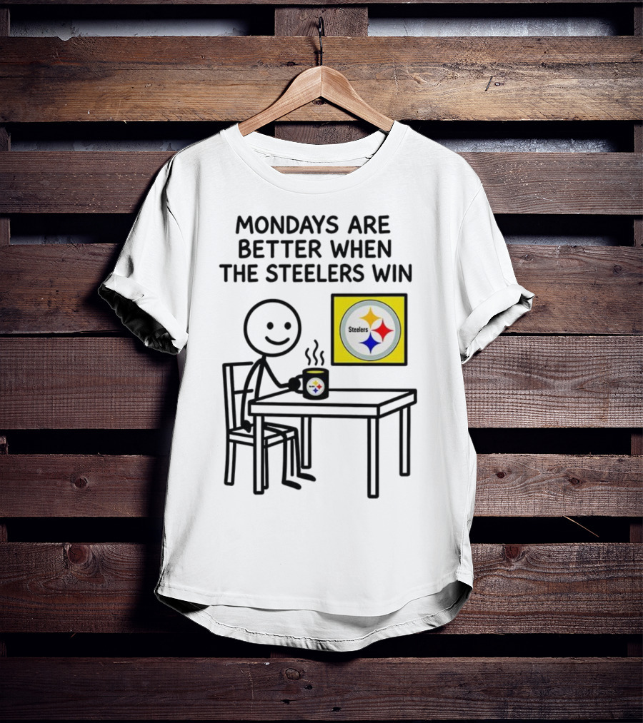 Mondays Are Better When The Steelers Win Pittsburgh NFL 2025 Meme T-Shirt