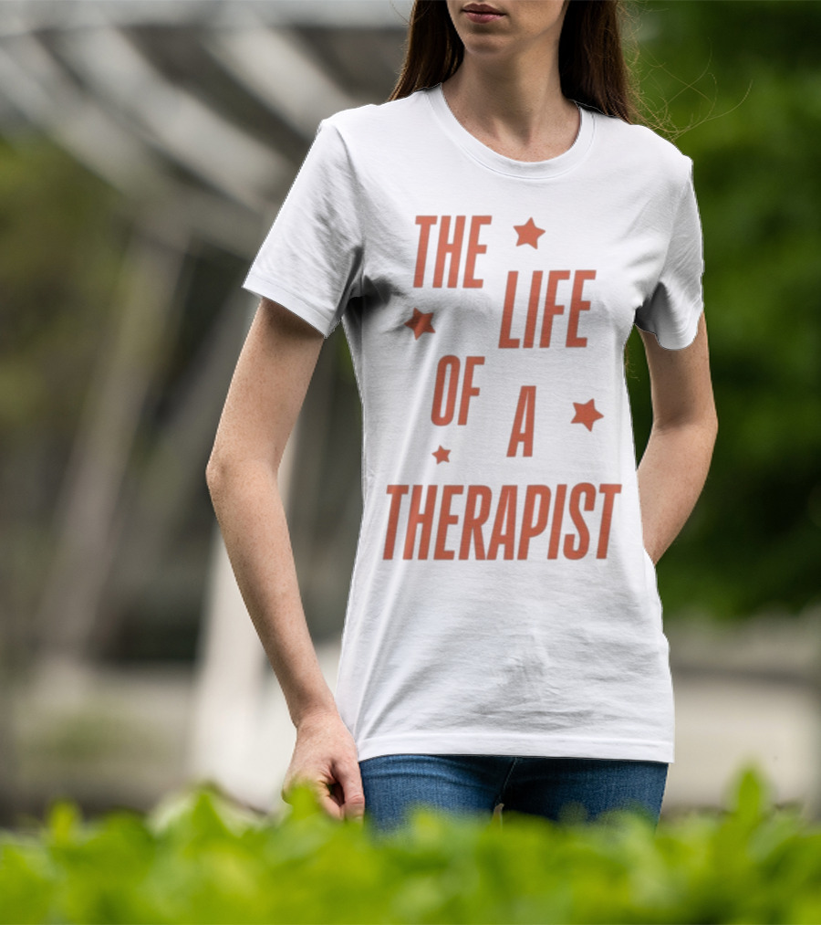 The Life Of A Therapist T-Shirt