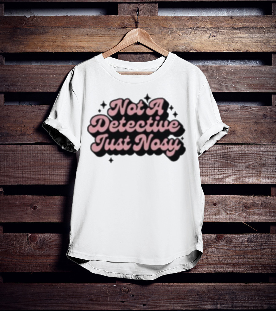 Not A Detective Just Nosy Annie Elise T-Shirt