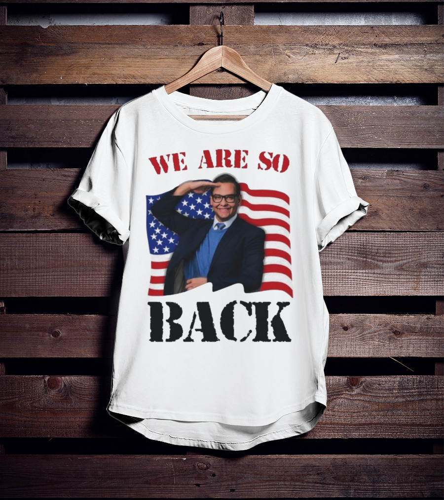 We Are So Back George Santos American Flag T-Shirt