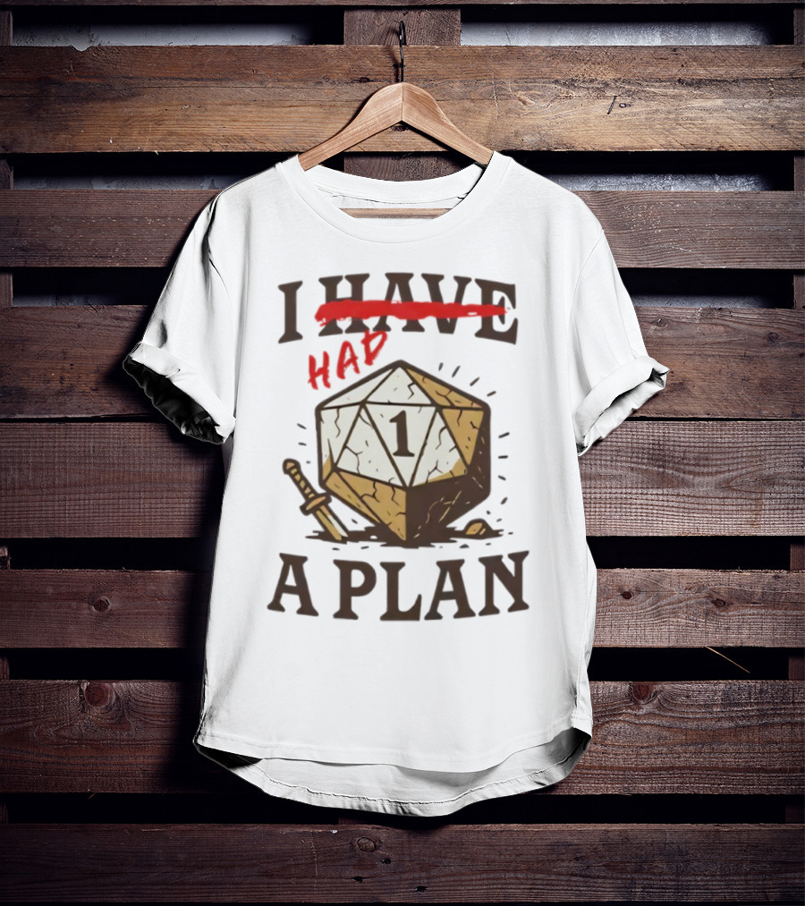 I Had A Plan D20 Dice Sword Humor Gaming T-Shirt