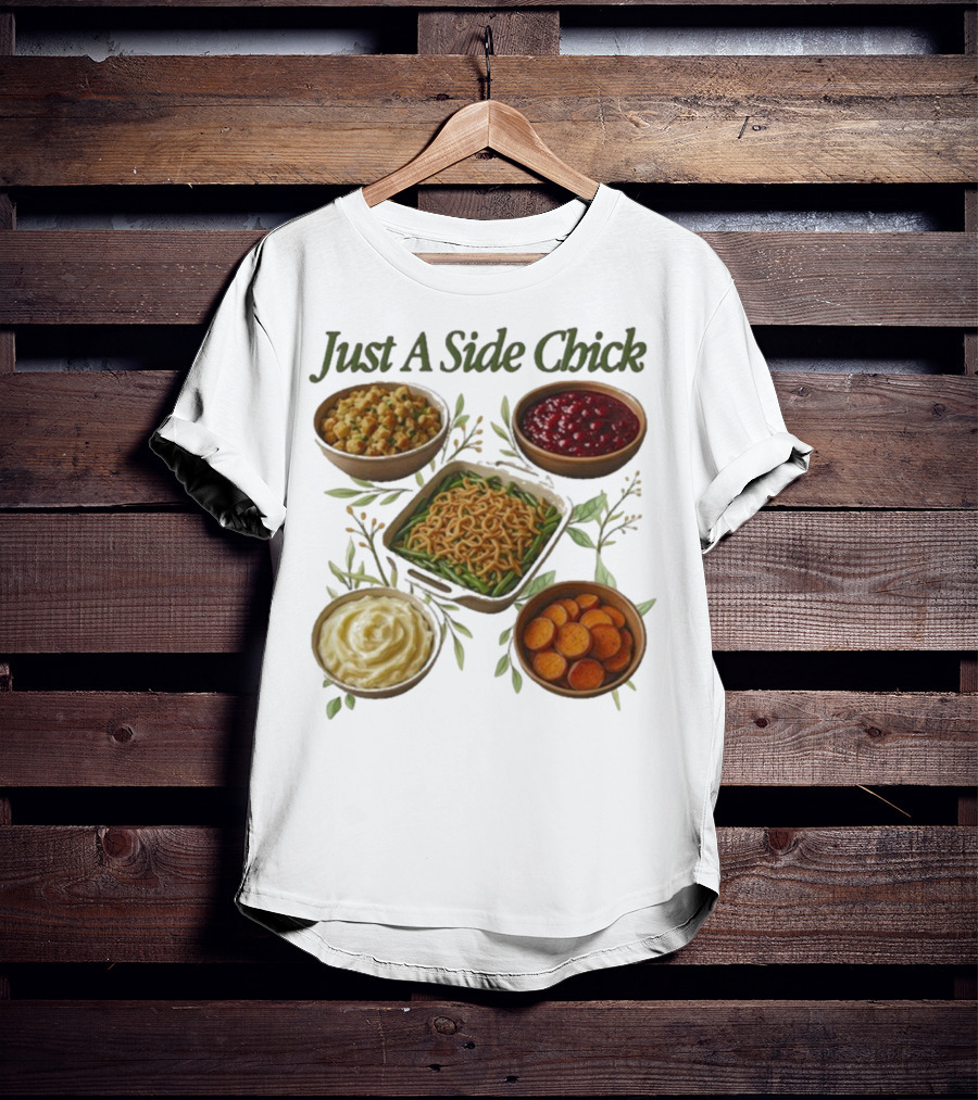Just A Side Chick Funny Thanksgiving Food Bowl Compilation T-Shirt