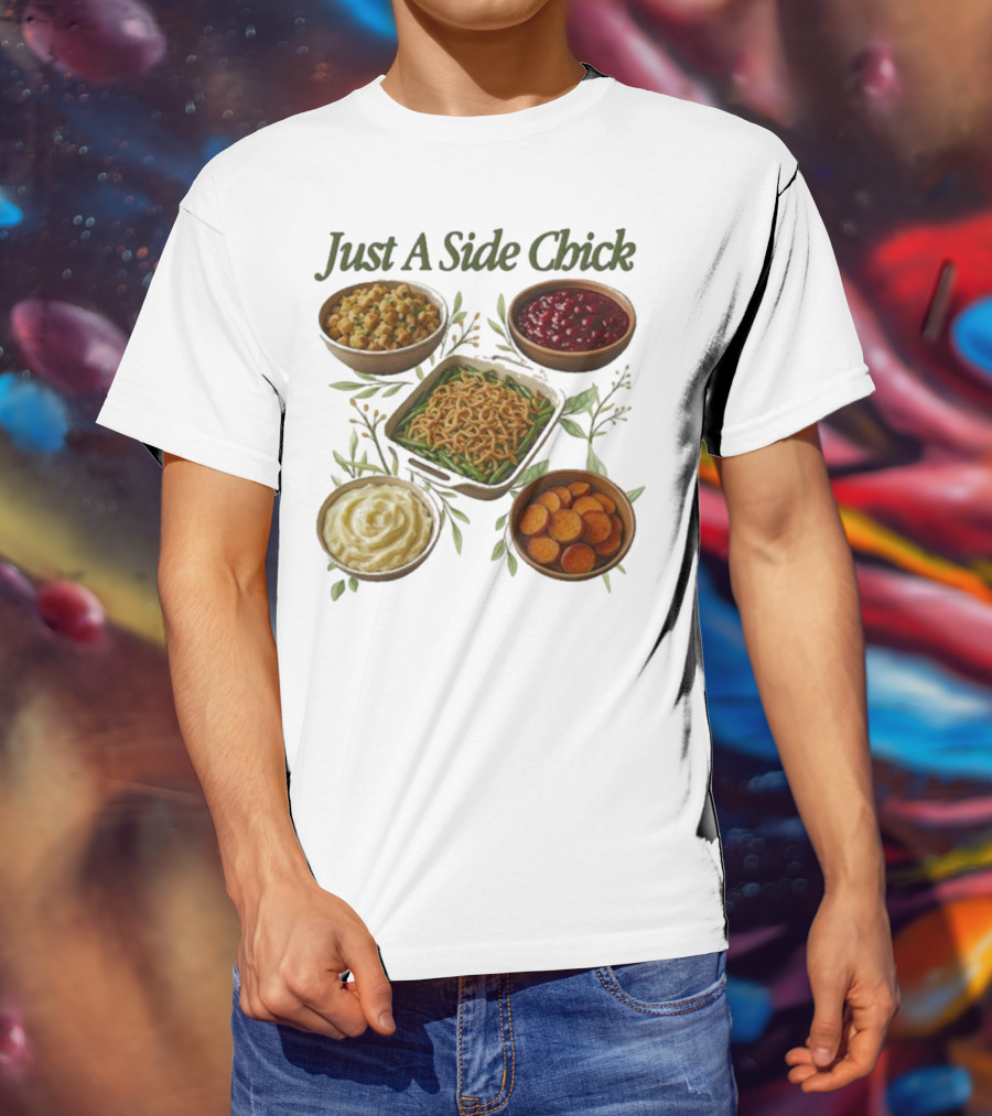 Just A Side Chick Funny Thanksgiving Food Bowl Compilation T-Shirt
