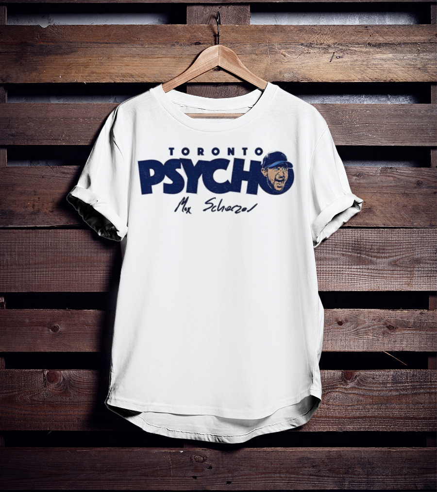 Toronto Psycho Max Scherzer Blue Jays Signature MLB Baseball T-Shirt